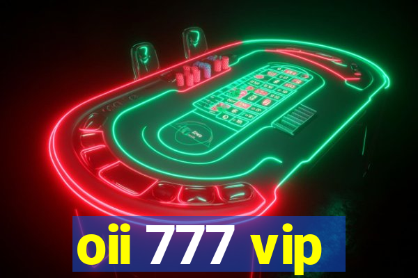 oii 777 vip